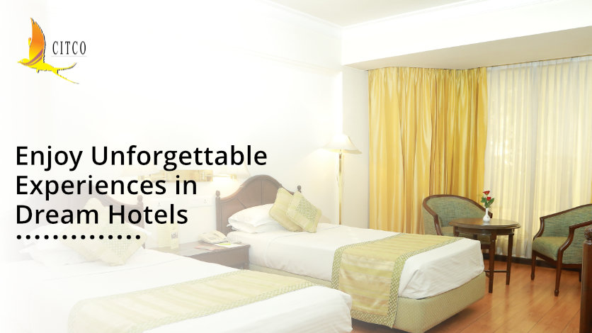 Enjoy Unforgettable Experiences in Dream Hotels